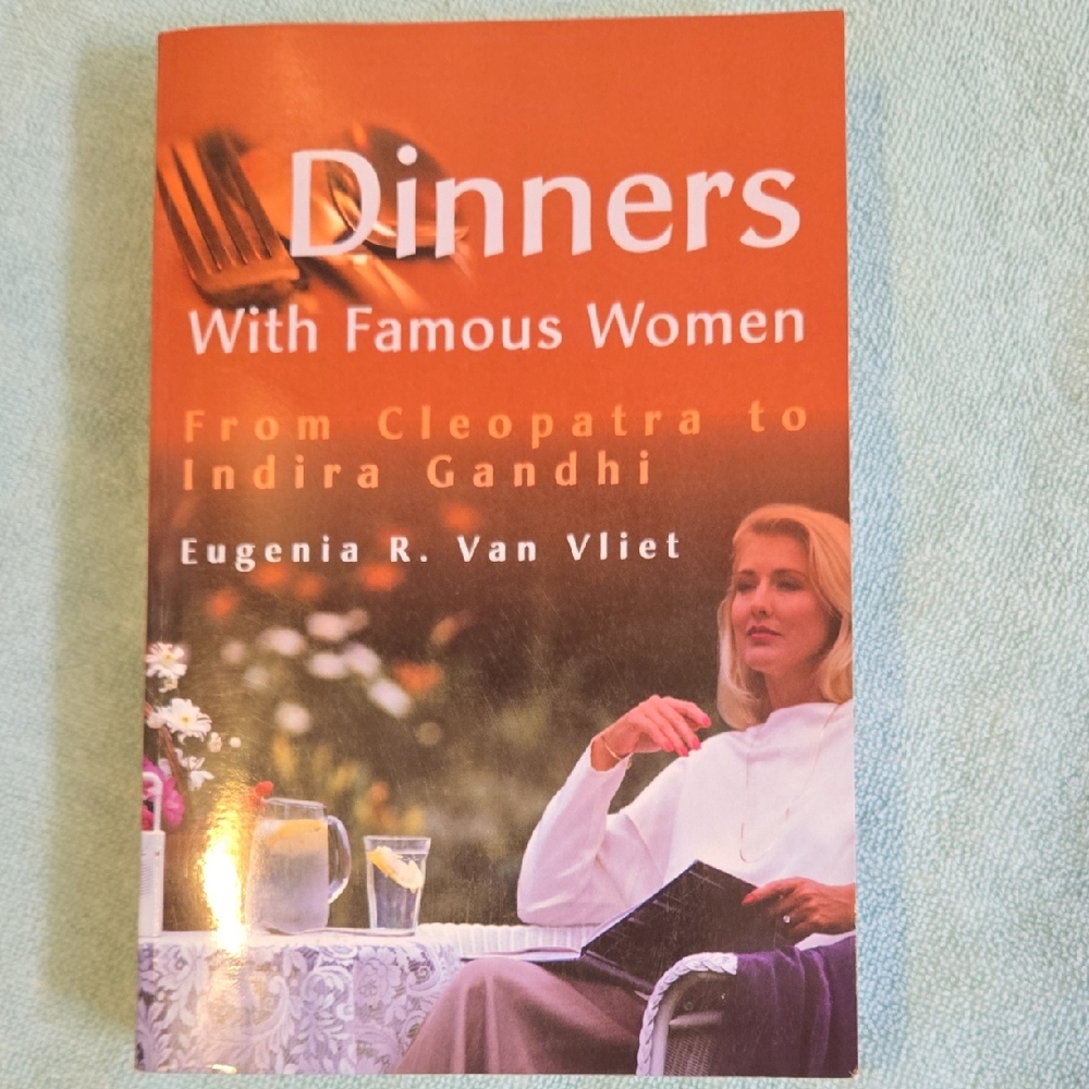 Dinners With Famous Women From Cleopatra to Indira Gandhi Book